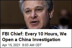 FBI Chief: We&#39;ve Had More Than 2K Probes on China