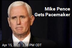 Mike Pence Receives a Pacemaker
