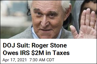 DOJ Suit: Roger Stone Owes IRS $2M in Taxes
