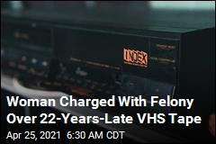 Woman Charged With Felony Over 22 Years-Late VHS Tape