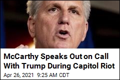 McCarthy Speaks Out on Call With Trump During Capitol Riot