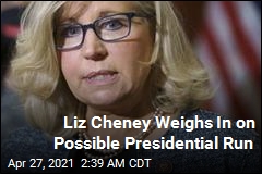 Liz Cheney&#39;s Not Ruling Out a Presidential Run