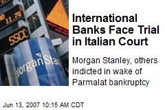 International Banks Face Trial in Italian Court