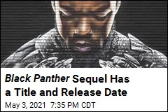 Black Panther Sequel Has a Title and Release Date