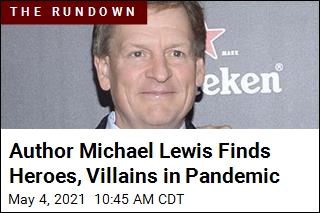 Author Michael Lewis Finds Heroes, Villains in Pandemic