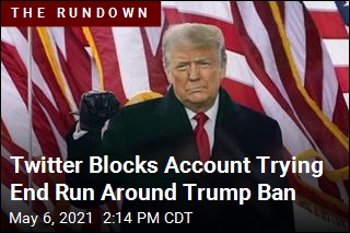 Twitter Blocks Account Trying End Run Around Trump Ban