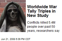 Worldwide War Tally Triples in New Study
