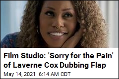 Film Studio: &#39;Sorry for the Pain&#39; of Laverne Cox Dubbing Flap