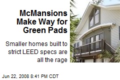 McMansions Make Way for Green Pads