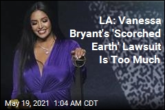 LA Complains About Vanessa Bryant&#39;s &#39;Scorched Earth&#39; Lawsuit