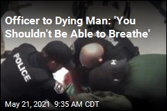 Officer to Dying Man: &#39;You Shouldn&#39;t Be Able to Breathe&#39;