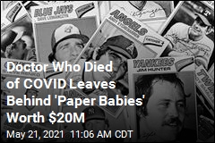 Doctor Who Died of COVID Leaves Behind &#39;Paper Babies&#39; Worth $20M