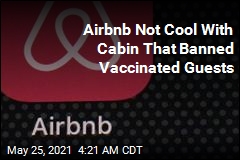 Cabin That Didn&#39;t Allow Vaccinated Guests Suspended by Airbnb