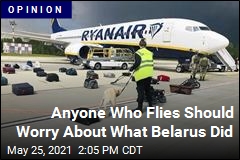 Anyone Who Flies Should Worry About What Belarus Did