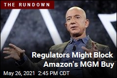 Regulators Might Block Amazon&#39;s MGM Buy