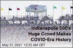 Indianapolis 500&#39;s Huge Crowd Makes COVID-Era History