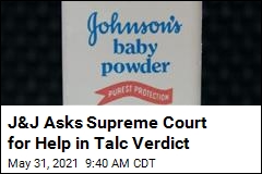J&amp;J Asks Supreme Court for Help in Talc Verdict