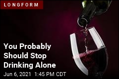 You Probably Should Stop Drinking Alone