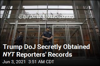 Trump DoJ Seized NYT Reporters&#39; Phone Records