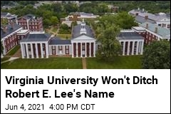 Virginia University Won&#39;t Ditch Robert E. Lee&#39;s Name