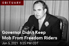 Segregationist Governor Didn&#39;t Protect Freedom Riders