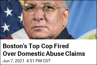 Boston&#39;s Top Cop Fired Over Domestic Abuse Claims
