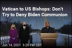 Biden Issue Widens Rift Between Vatican, US Bishops