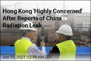 Hong Kong &#39;Highly Concerned&#39; After Reports of China Radiation Leak