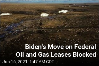 Biden&#39;s Move on Federal Oil and Gas Leases Blocked