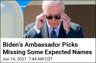 Biden Rolls Out His Ambassador Picks&mdash;Slowly
