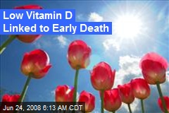 Low Vitamin D Linked to Early Death