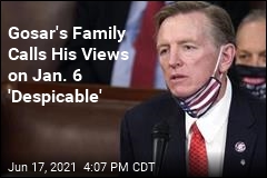 Gosar&#39;s Family Calls His Views on Jan. 6 &#39;Despicable&#39;