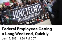Federal Workers Getting a Long Weekend, Quickly