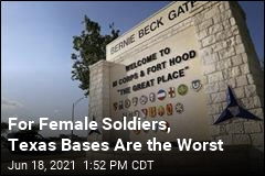 For Female Soldiers, Texas Bases Are the Worst