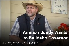 Ammon Bundy Is Running for Governor of Idaho