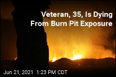 Veteran, 35, Is Dying From Burn Pit Exposure