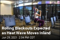 Rolling Blackouts Expected as Heat Wave Move sInland