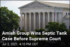 Amish Group Wins Septic Tank Case Before Supreme Court