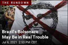 Brazil&#39;s Bolsonaro May Be in Real Trouble
