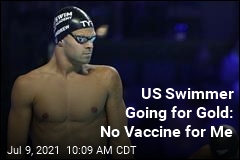 US Swimmer Going for Gold: No Vaccine for Me