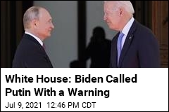 White House: Biden Called Putin With a Warning