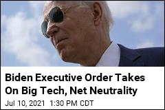 Biden Executive Order Takes On Big Tech, Net Neutrality