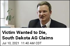 Victim Wanted to Die, SD AG Claims in Filing