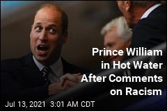 Prince William in Hot Water After Comments on Racism
