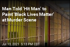 Man Told &#39;Hit Man&#39; to Paint &#39;Black Lives Matter&#39; at Murder Scne