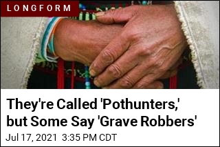 They&#39;re Called &#39;Pothunters,&#39; but Some Say &#39;Grave Robbers&#39;