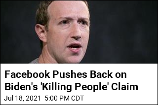 Facebook Pushes Back on Biden&#39;s &#39;Killing People&#39; Claim