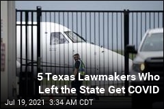 5 Texas Lawmakers Who Fled the State Get COVID