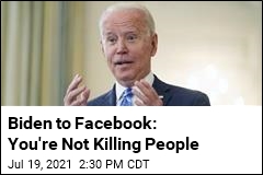 Biden to Facebook: You&#39;re Not Killing People
