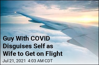 Guy With COVID Disguises Self as Wife to Get on Plane